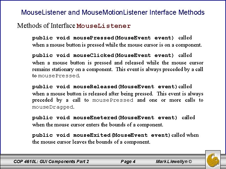 Mouse. Listener and Mouse. Motion. Listener Interface Methods of Interface Mouse. Listener public void