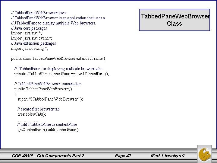 // Tabbed. Pane. Web. Browser. java // Tabbed. Pane. Web. Browser is an application
