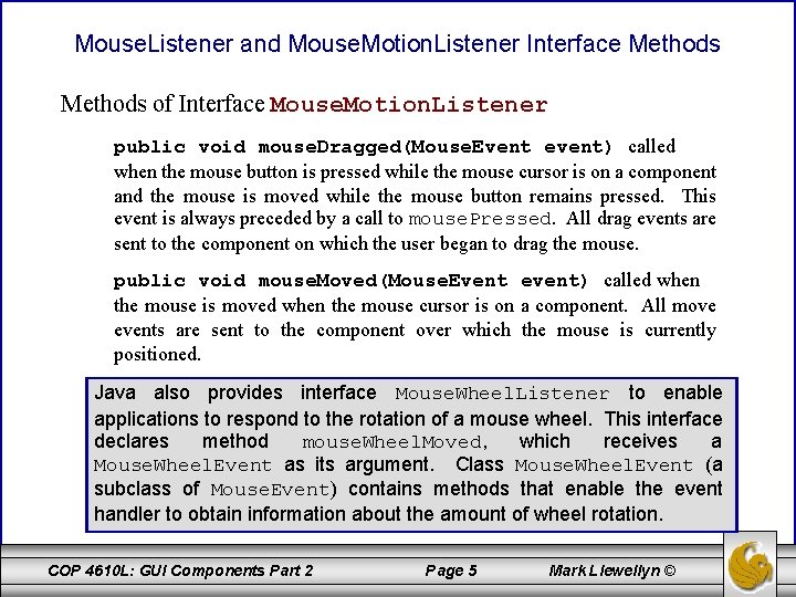 Mouse. Listener and Mouse. Motion. Listener Interface Methods of Interface Mouse. Motion. Listener public