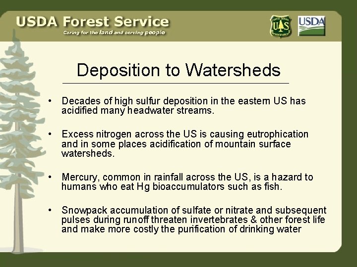 Deposition to Watersheds • Decades of high sulfur deposition in the eastern US has