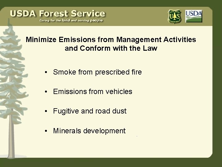Minimize Emissions from Management Activities and Conform with the Law • Smoke from prescribed