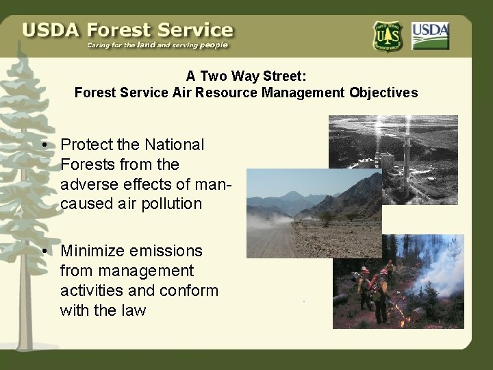 A Two Way Street: Forest Service Air Resource Management Objectives • Protect the National