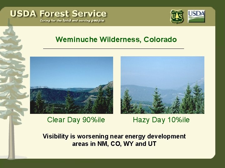 Weminuche Wilderness, Colorado Clear Day 90%ile Hazy Day 10%ile Visibility is worsening near energy