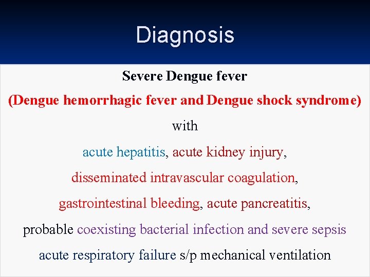 Diagnosis Severe Dengue fever (Dengue hemorrhagic fever and Dengue shock syndrome) with acute hepatitis,