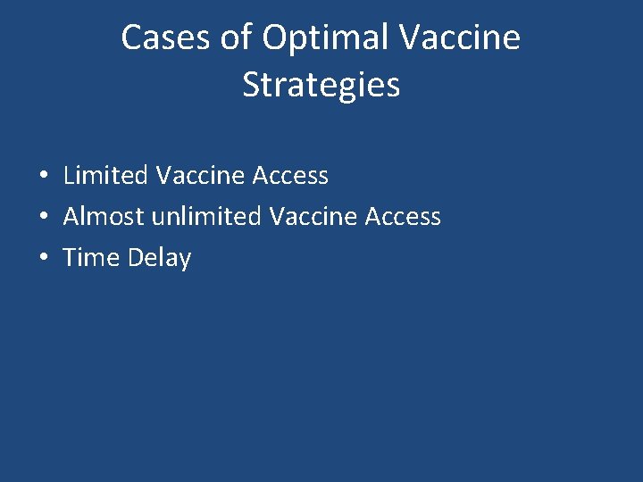 Cases of Optimal Vaccine Strategies • Limited Vaccine Access • Almost unlimited Vaccine Access