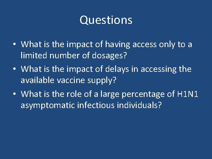 Questions • What is the impact of having access only to a limited number