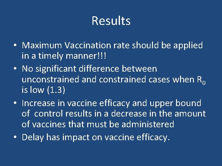 Results • Maximum Vaccination rate should be applied in a timely manner!!! • No