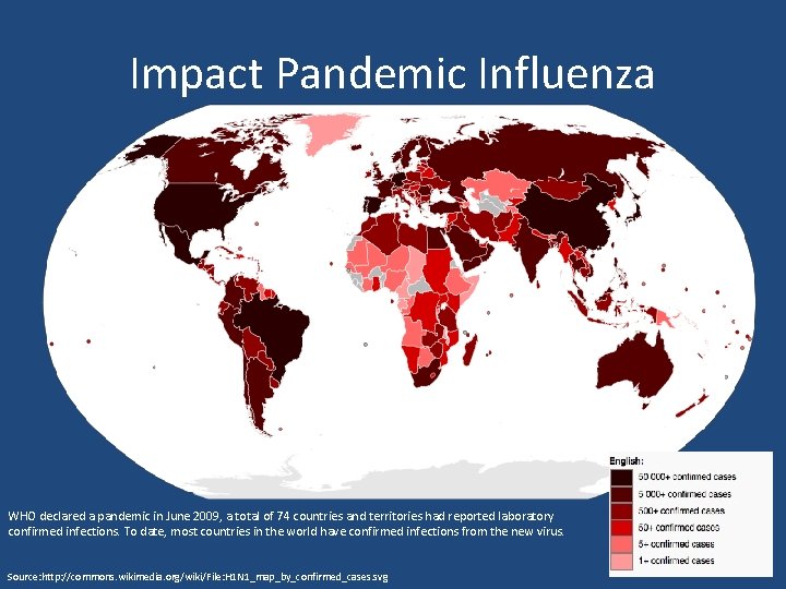 Impact Pandemic Influenza WHO declared a pandemic in June 2009, a total of 74