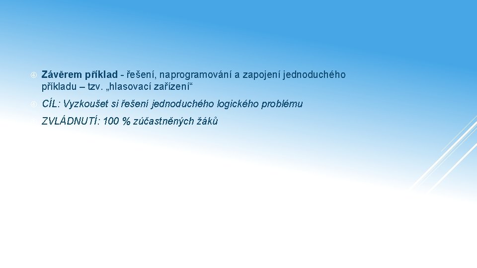  Závěrem příklad - řešení, naprogramování a zapojení jednoduchého příkladu – tzv. „hlasovací zařízení“