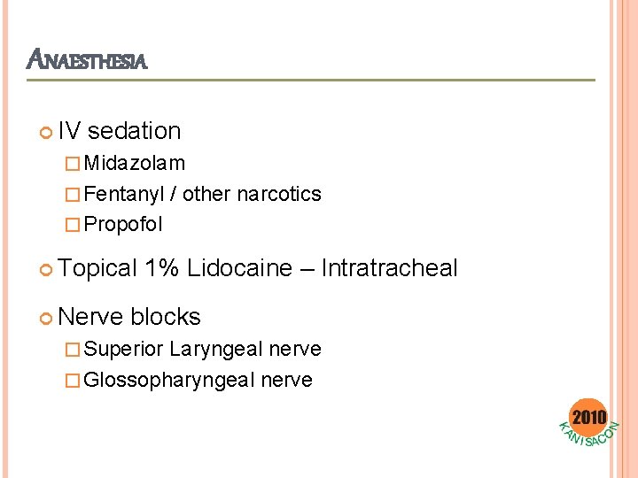 ANAESTHESIA IV sedation � Midazolam � Fentanyl / other narcotics � Propofol Topical Nerve
