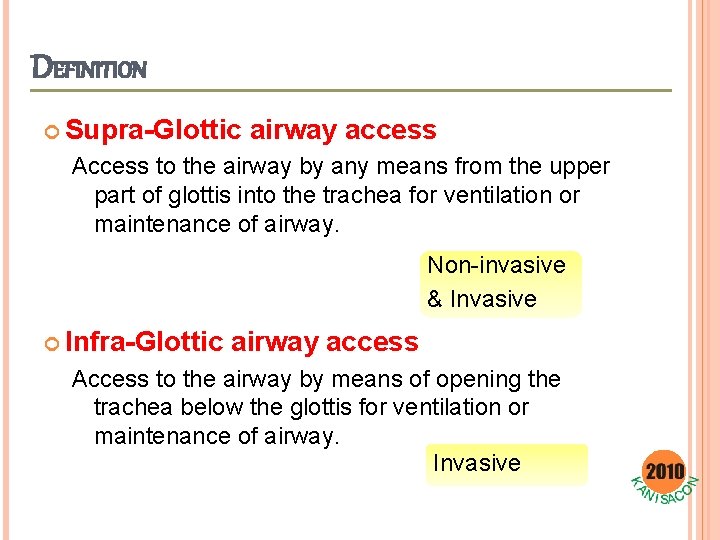 DEFINITION Supra-Glottic airway access Access to the airway by any means from the upper