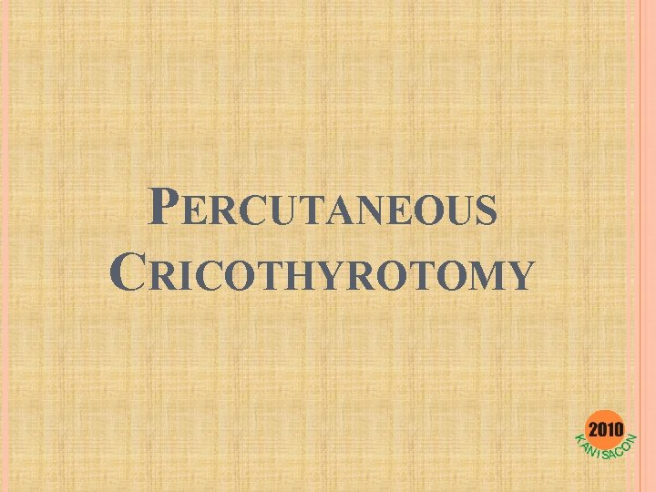 PERCUTANEOUS CRICOTHYROTOMY 