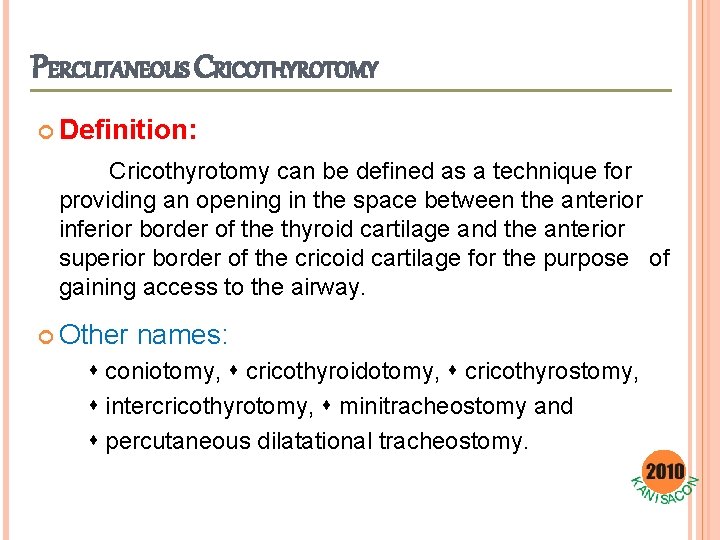 PERCUTANEOUS CRICOTHYROTOMY Definition: Cricothyrotomy can be defined as a technique for providing an opening