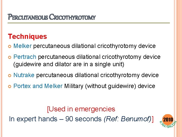 PERCUTANEOUS CRICOTHYROTOMY Techniques Melker percutaneous dilational cricothyrotomy device Pertrach percutaneous dilational cricothyrotomy device (guidewire