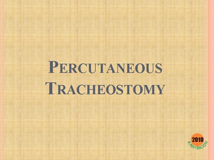 PERCUTANEOUS TRACHEOSTOMY 