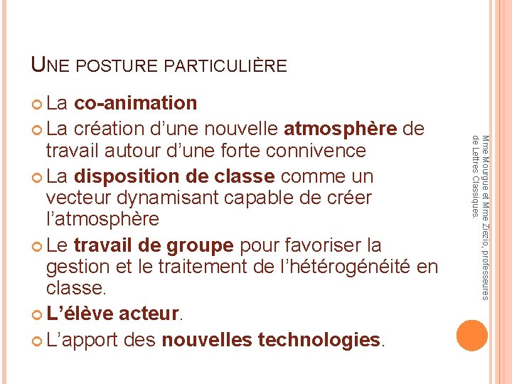 UNE POSTURE PARTICULIÈRE La co-animation travail autour d’une forte connivence La disposition de classe