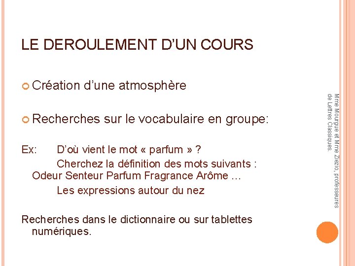 LE DEROULEMENT D’UN COURS Création d’une atmosphère Ex: D’où vient le mot « parfum LE DEROULEMENT D’UN COURS Création d’une atmosphère Ex: D’où vient le mot « parfum