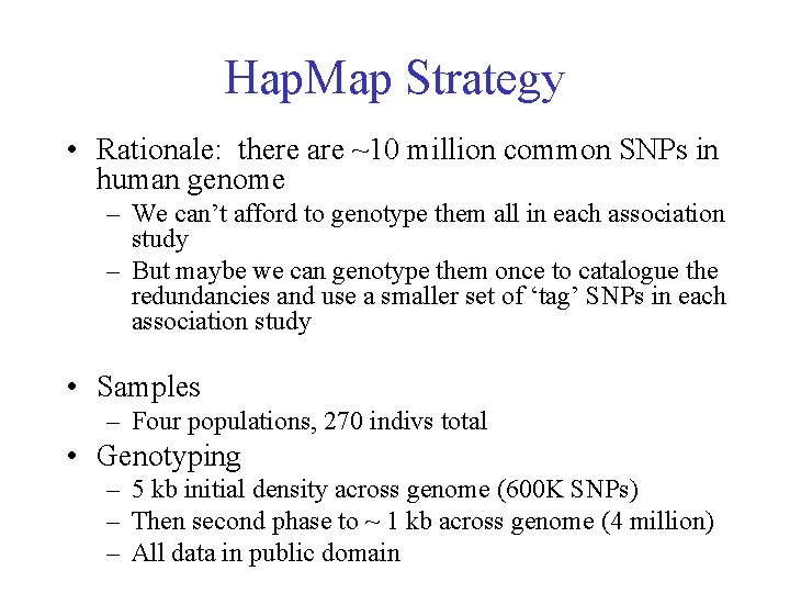 Hap. Map Strategy • Rationale: there are ~10 million common SNPs in human genome