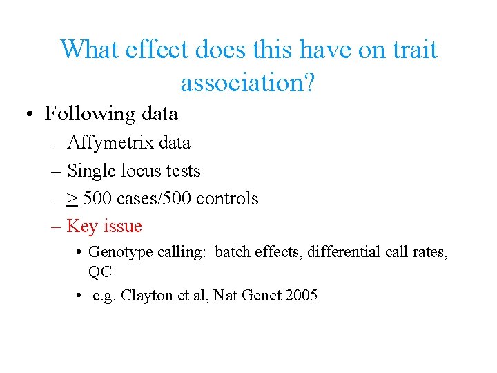 What effect does this have on trait association? • Following data – Affymetrix data