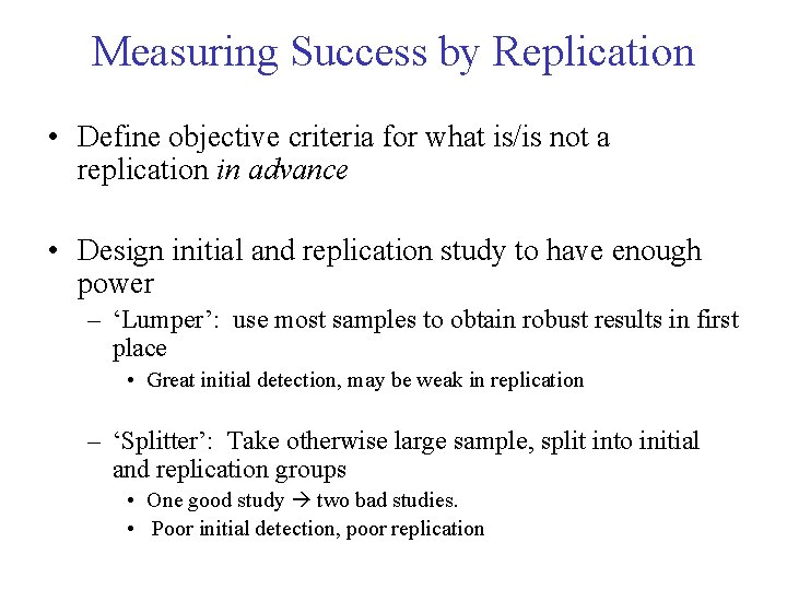 Measuring Success by Replication • Define objective criteria for what is/is not a replication