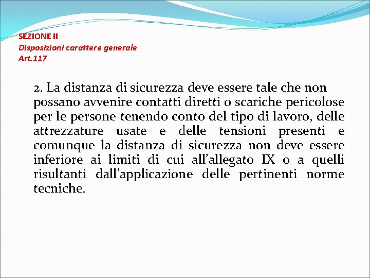 SEZIONE II Disposizioni carattere generale Art. 117 2. La distanza di sicurezza deve essere