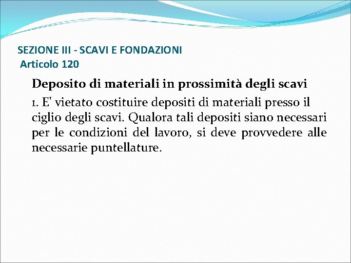 SEZIONE III - SCAVI E FONDAZIONI Articolo 120 Deposito di materiali in prossimità degli