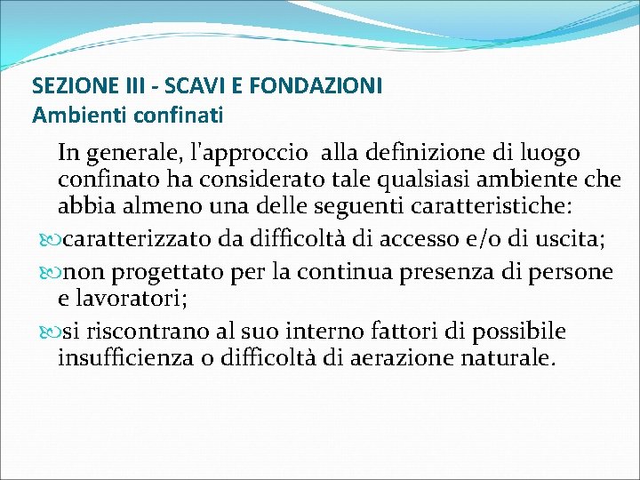 SEZIONE III - SCAVI E FONDAZIONI Ambienti confinati In generale, l'approccio alla definizione di