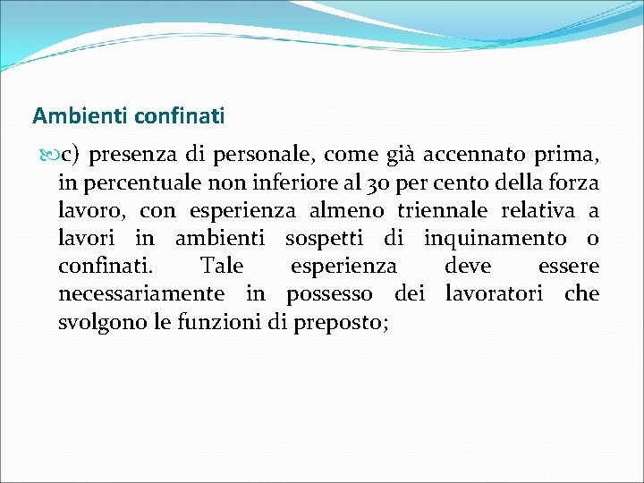 Ambienti confinati c) presenza di personale, come già accennato prima, in percentuale non inferiore