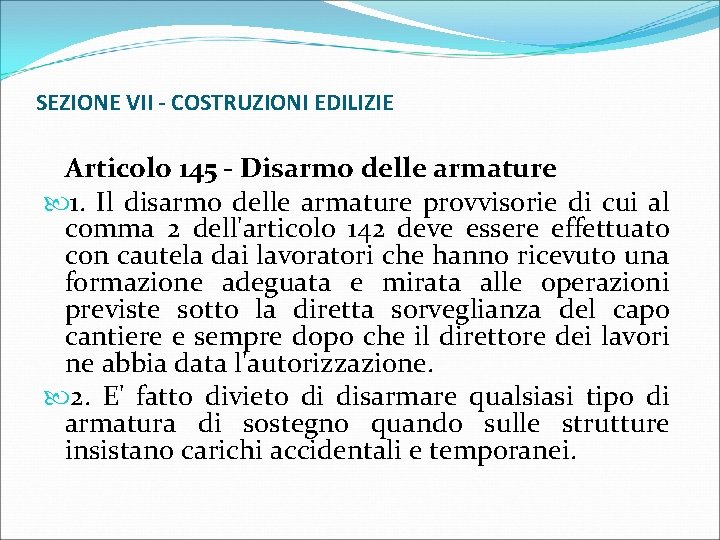 SEZIONE VII - COSTRUZIONI EDILIZIE Articolo 145 - Disarmo delle armature 1. Il disarmo