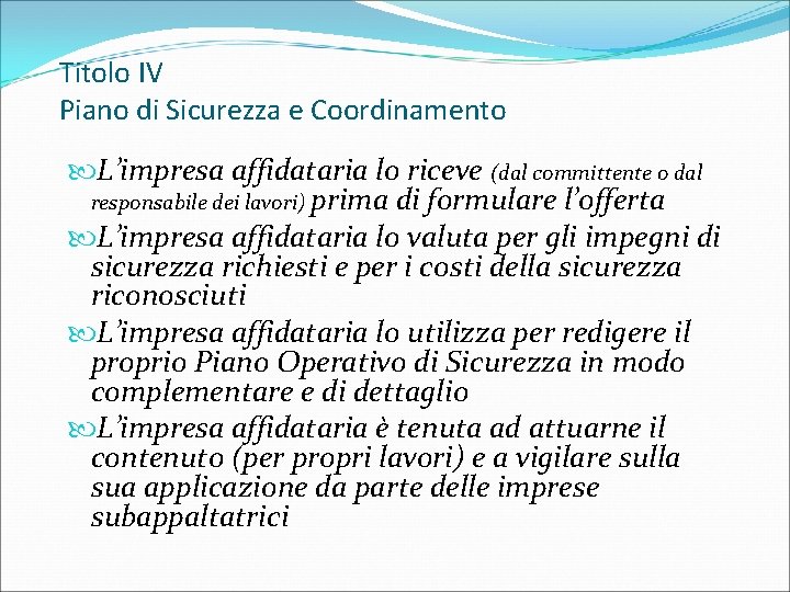 Titolo IV Piano di Sicurezza e Coordinamento L’impresa affidataria lo riceve (dal committente o