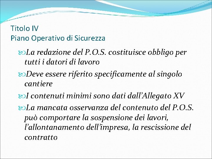 Titolo IV Piano Operativo di Sicurezza La redazione del P. O. S. costituisce obbligo