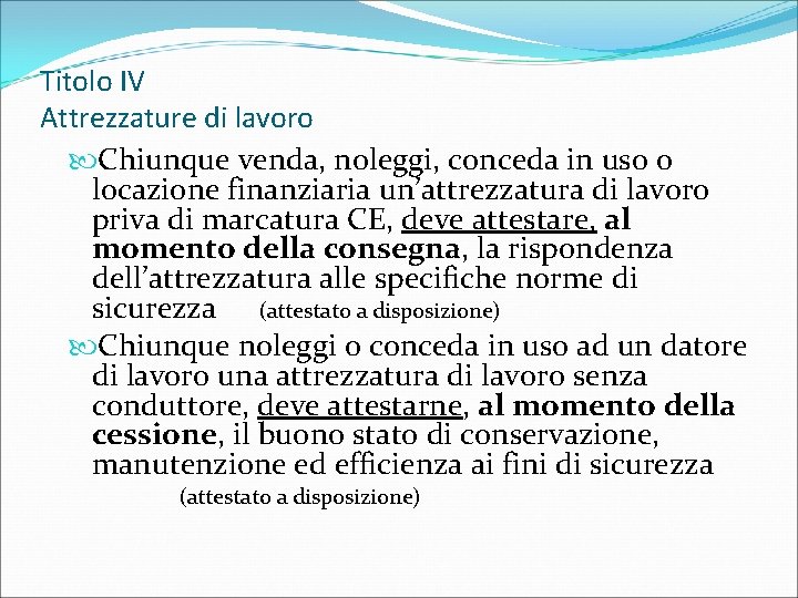 Titolo IV Attrezzature di lavoro Chiunque venda, noleggi, conceda in uso o locazione finanziaria