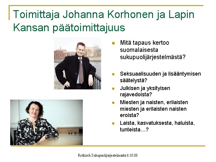 Toimittaja Johanna Korhonen ja Lapin Kansan päätoimittajuus n Mitä tapaus kertoo suomalaisesta sukupuolijärjestelmästä? n
