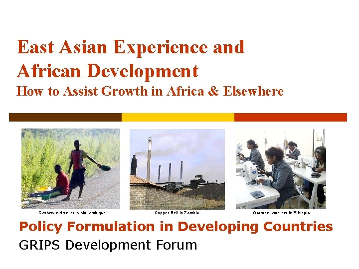 East Asian Experience and African Development How to Assist Growth in Africa & Elsewhere