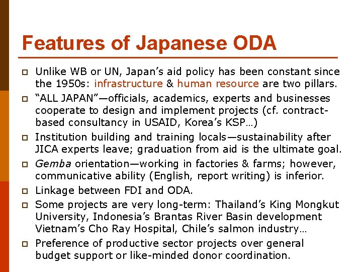 Features of Japanese ODA p p p p Unlike WB or UN, Japan’s aid