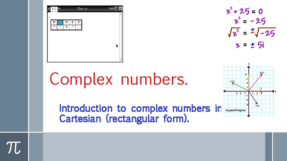 Complex numbers. Introduction to complex numbers in Cartesian (rectangular form). 