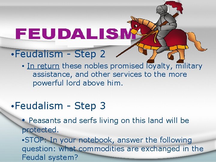  • Feudalism - Step 2 • In return these nobles promised loyalty, military