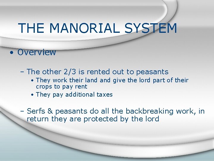 THE MANORIAL SYSTEM • Overview – The other 2/3 is rented out to peasants