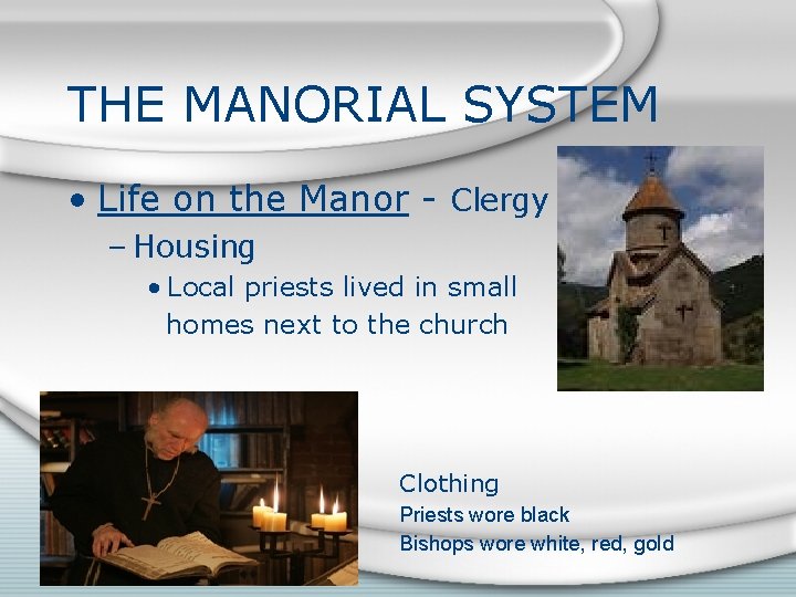 THE MANORIAL SYSTEM • Life on the Manor - Clergy – Housing • Local