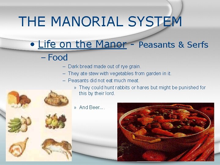 THE MANORIAL SYSTEM • Life on the Manor - Peasants & Serfs – Food