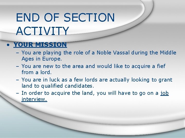 END OF SECTION ACTIVITY • YOUR MISSION – You are playing the role of
