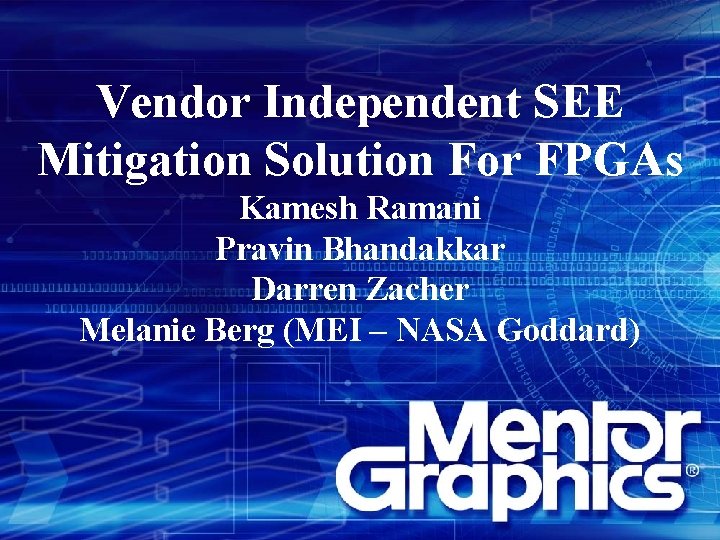 Vendor Independent SEE Mitigation Solution For FPGAs Kamesh Ramani Pravin Bhandakkar Darren Zacher Melanie