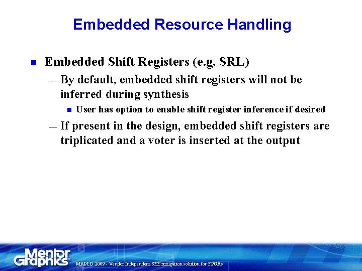Embedded Resource Handling n Embedded Shift Registers (e. g. SRL) — By default, embedded