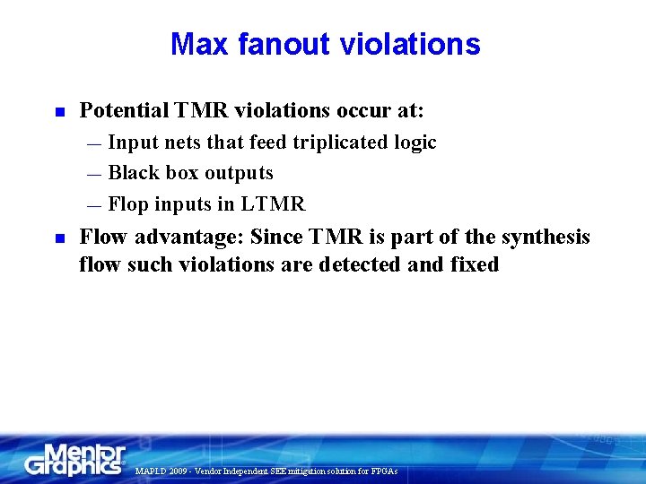 Max fanout violations n Potential TMR violations occur at: Input nets that feed triplicated
