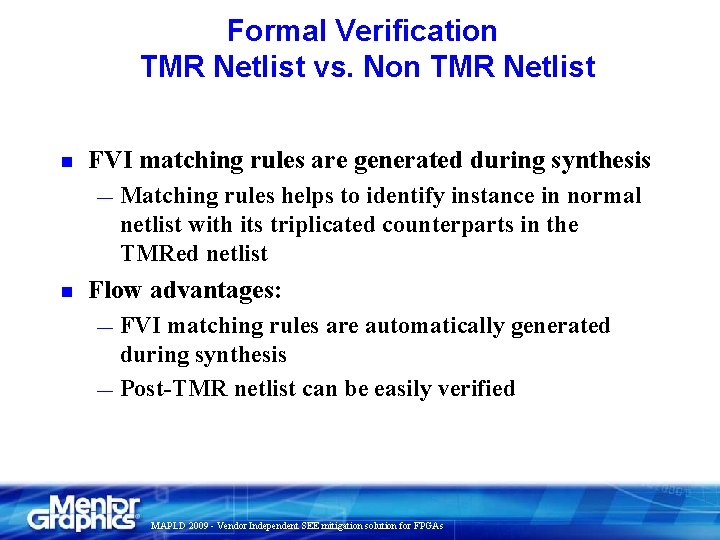 Formal Verification TMR Netlist vs. Non TMR Netlist n FVI matching rules are generated