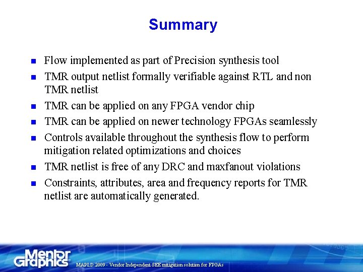 Summary n n n n Flow implemented as part of Precision synthesis tool TMR