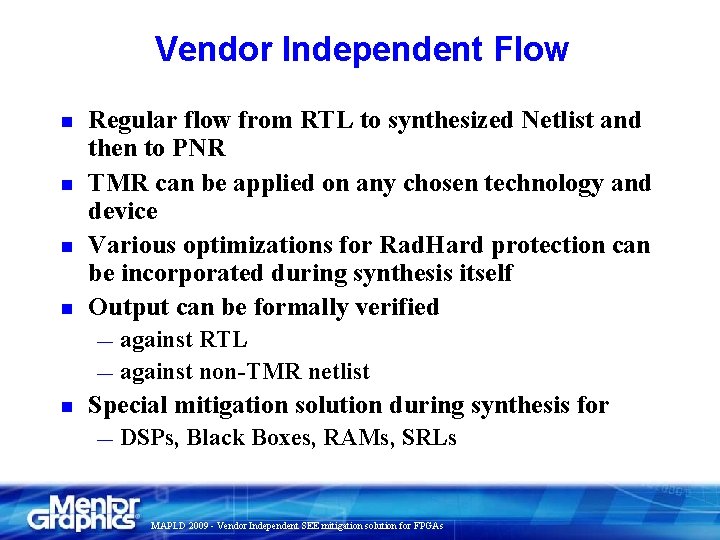 Vendor Independent Flow n n Regular flow from RTL to synthesized Netlist and then