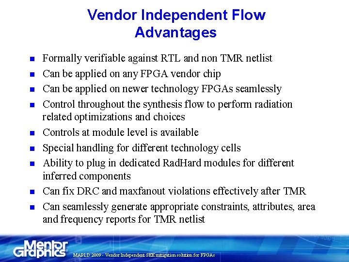 Vendor Independent Flow Advantages n n n n n Formally verifiable against RTL and