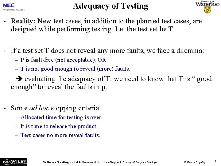 Adequacy of Testing • Reality: New test cases, in addition to the planned test