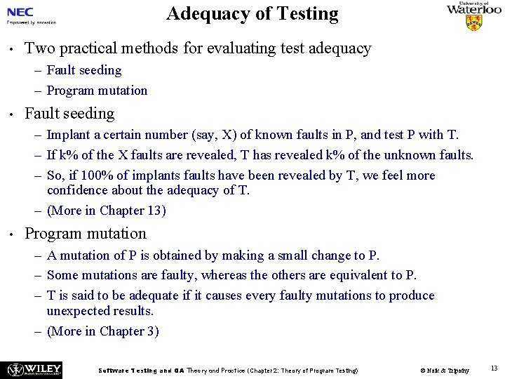 Adequacy of Testing • Two practical methods for evaluating test adequacy – Fault seeding